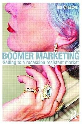 Kniha: Boomer Marketing (Ian Chaston). Routledge, 2009