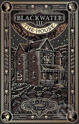 Blackwater III: The House - Michael McDowell - kniha z kategorie Horory