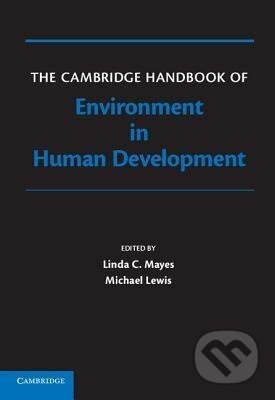 Kniha: The Cambridge Handbook of Environment in Human Development (Linda Mayes). Cambridge University Press, 2012