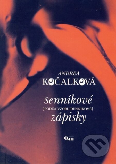 Kniha: Senníkové )podľa vzoru denníkové( zápisky (Andrea Kočalková). Q111, 2005