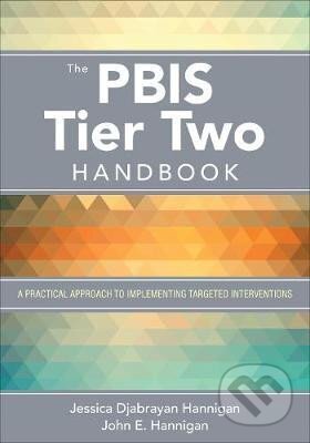 Kniha: The PBIS Tier Two Handbook: A Practical Approach to Implementing Targeted Interventions (Jessica Hannigan Djabrayan). Sage Publications, 2018