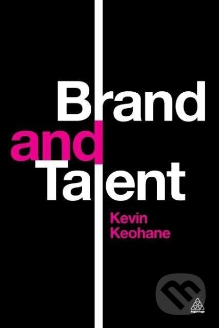 Kniha: Brand and Talent (Kevin Keohane). Kogan Page, 2014