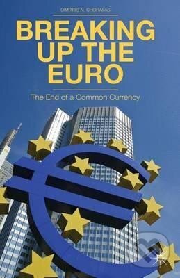 Kniha: Breaking Up the Euro: The End of a Common Currency (D. Chorafas). Palgrave, 2013