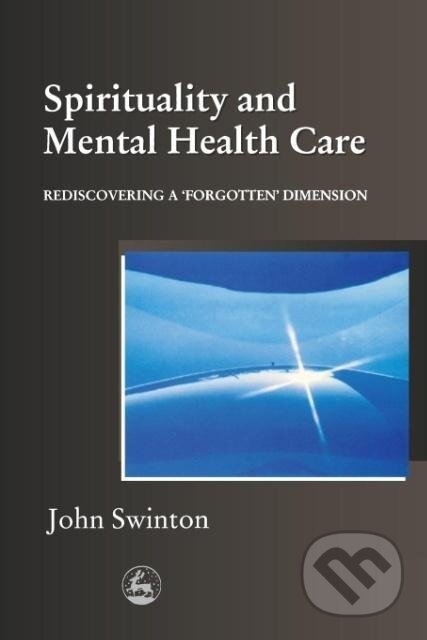 Kniha: Spirituality in Mental Health Care (John Swinton). Jessica Kingsley, 2001