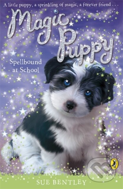 Kniha: Magic Puppy: Spellbound at School (Sue Bentley). Puffin Books, 2009