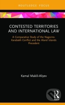 Kniha: Contested Territories and International Law (Kamal Makili-Aliyev). Routledge, 2019