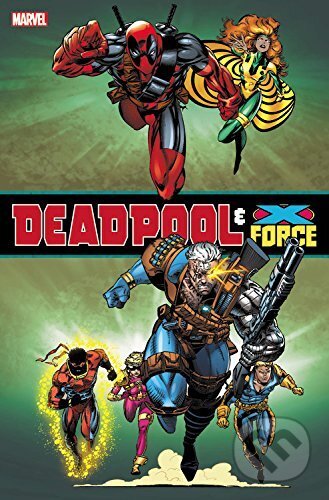 Kniha: Deadpool and XForce Omnibus (Fabian Nicieza). Slovart, 2017