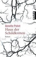 Kniha: Haus der Schildkröten (Annette Pehnt). Piper, 2008