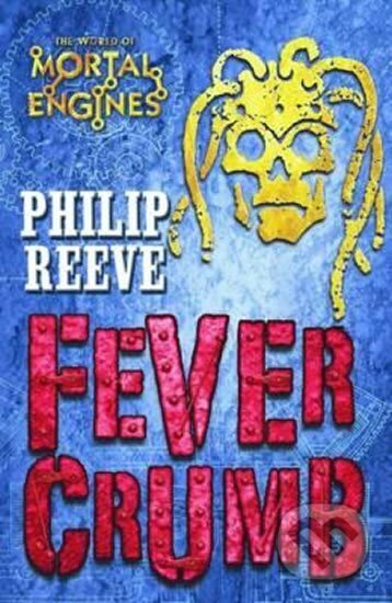 Kniha: Fever Crumb (Philip Reeve). Scholastic, 2010