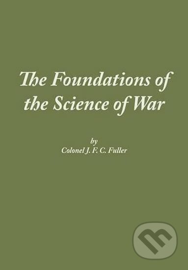 Kniha: The Foundations of the Science of War (J.F.C. Fuller). Express Publishing, 2012