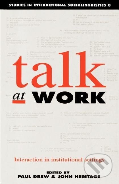 Kniha: Talk at Work (Drew/Heritage). Cambridge University Press, 1993