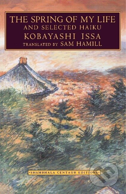 Kniha: The Spring of My Life (Kobayashi Issa). Shambhala, 1997
