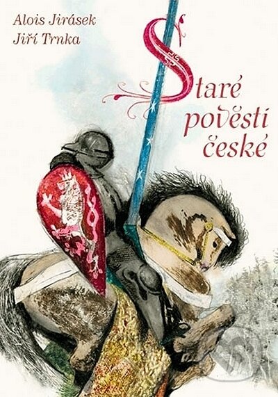 Kniha: Staré pověsti české s ilustracemi Jiřího Trnky (Alois Jirásek). Studio Trnka, 2012
