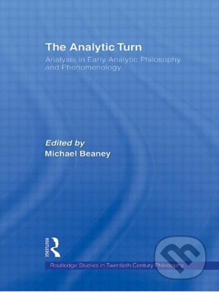 Kniha: The Analytic Turn (Michael Beaney). Routledge, 2009
