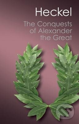 Kniha: The Conquests of Alexander the Great (Waldemar Heckel). Cambridge University Press, 2012