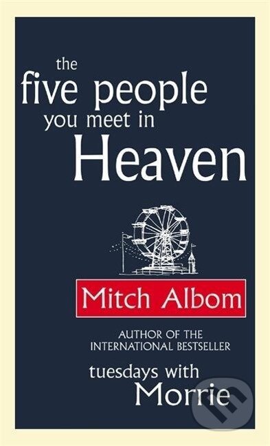 Kniha: The Five People You Meet in Heaven (Mitch Albom). Little, Brown Book Group, 2004