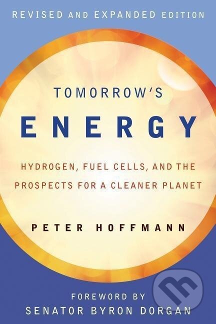 Kniha: Hoffmann, P: Tomorrow`s Energy - Hydrogen, Fuel Cells, and t (Peter Hoffmann). MIT Press, 2012
