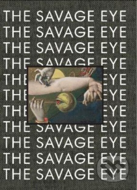 Kniha: The Savage Eye (Heidi Bale Amundsen, Kate Bell a Lars Toft-Eriksen). Slovart, 2022