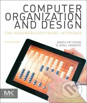 Kniha: Computer Organization and Design MIPS Edition : The Hardware/Software Interface (A. David Patterson)