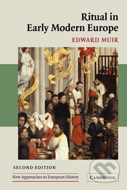 Kniha: Ritual in Early Modern Europe (Edward Muir). Cambridge University Press, 2011