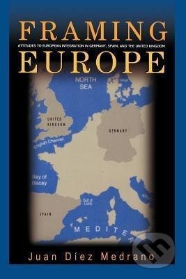 Kniha: Framing Europe (Juan Díez Medrano). Princeton University Press, 2010