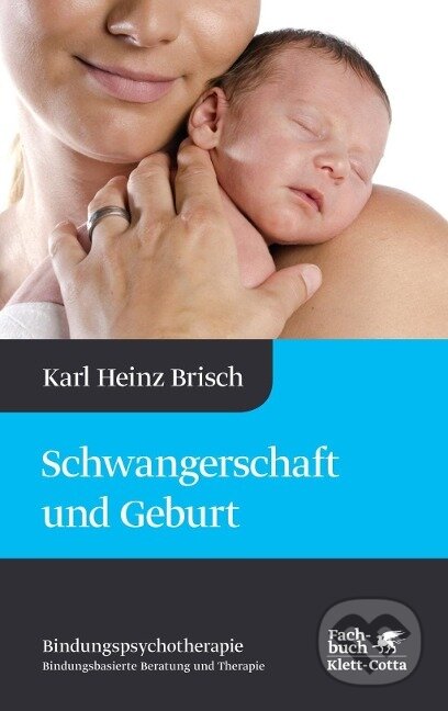 Kniha: Schwangerschaft und Geburt (Bindungspsychotherapie) (Karl Heinz Brisch)