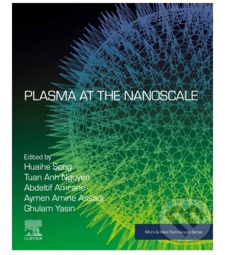 Kniha: Plasma at the Nanoscale, 1st Edition (Huaihe Song). Elsevier Science, 2022