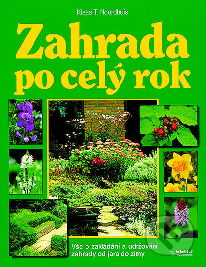 Kniha: Zahrada po celý rok - nové (T. Klaas Noordhuis). Rebo, 2002