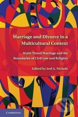Kniha: Marriage and Divorce in a Multicultural Context (Joel A. Nichols)