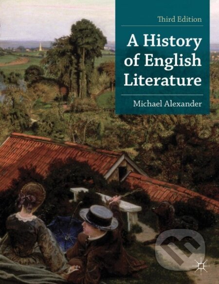 Kniha: A History of English Literature (Michael Alexander). , 2013