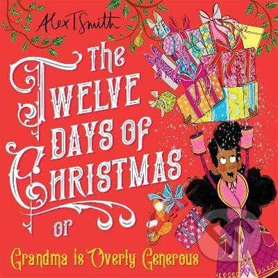 Kniha: The Twelve Days of Christmas: Grandma is Overly Generous (T. Alex Smith)
