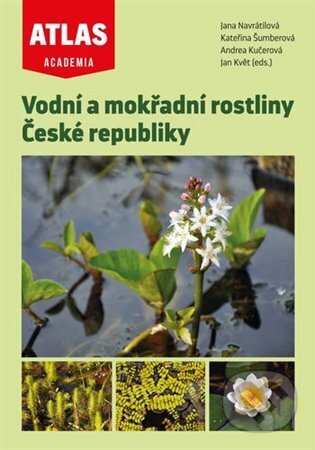 Kniha: Vodní a mokřadní rostliny České republiky (Jan Květ, Jana Navrátilová, Kateřina Šumberová a Andrea Kučerová)