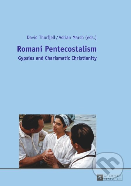 Kniha: Romani Pentecostalism (Adrian Marsh). Peter Lang, 2013
