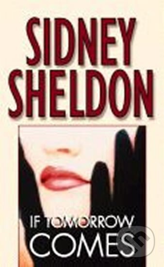 Kniha: If Tomorrow Comes (Sidney Sheldon). , 2008