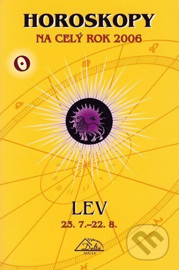 Kniha: Horoskopy na celý rok 2006-Lev (PB) (Autorský kolektiv). Delta, 2005