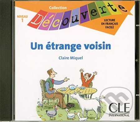 Kniha: Découverte 1 Adolescents: Un étrange voisin - CD audio (Claire Miquel). Cle International, 2008