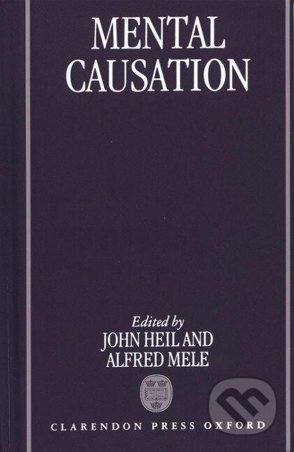 Kniha: Mental Causation (John Heil). OUP Oxford, 1995