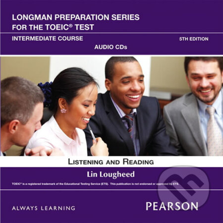 Kniha: Longman Preparation Series for the TOEIC Test: Listening and Reading Intermediate AudioCDs (Lin Lougheed). Pearson, 2012