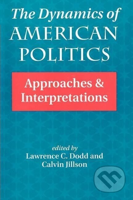 Kniha: The Dynamics Of American Politics (Lawrence C Dodd). Routledge, 1993