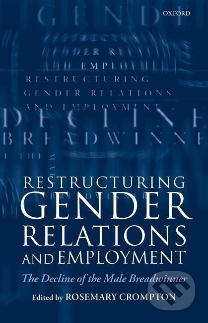 Kniha: Restructuring Gender Relations and Employment (Rosemary Crompton). OUP Oxford, 1999
