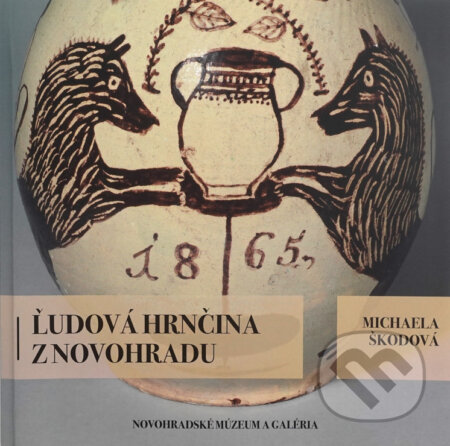 Kniha: Ľudová hrnčina z Novohradu (Michaela Škodová)