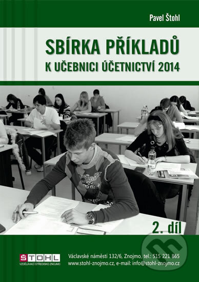 Kniha: Sbírka příkladů k učebnici účetnictví II. díl 2014 (Pavel Štohl). Štohl - Vzdělávací středisko Znojmo, 2014