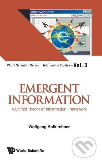 Kniha: EMERGENT INFORMATION (V3) (Wolfgang Hofkirchner). World Scientific, 2012