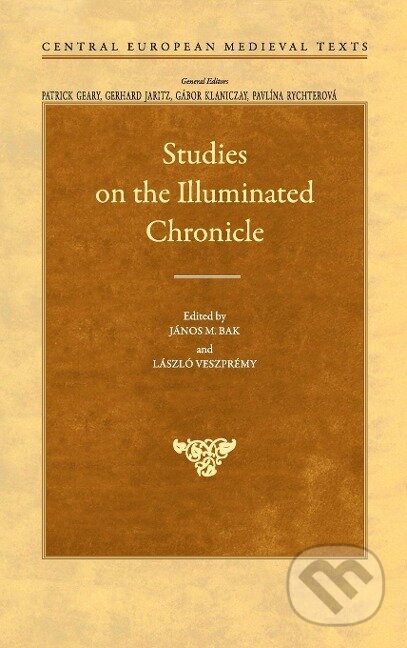 Kniha: Studies on the Illuminated Chronicle (János M. Bak). Central European University Press, 2018