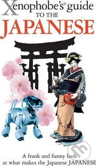 Kniha: The Xenophobe´s Guide to the Japanese (Robert Ainsley). Oval Books, 2010