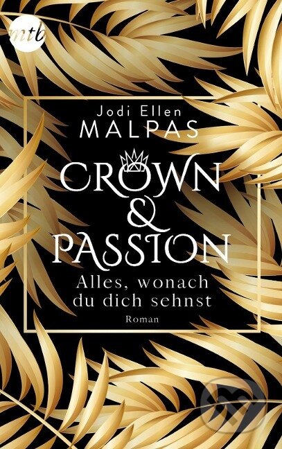Kniha: Crown & Passion - Alles, wonach du dich sehnst (Jodi Ellen Malpas). , 2019
