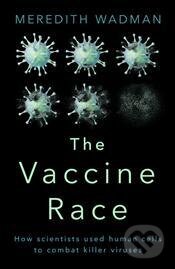 Kniha: The Vaccine Race (Meredith Wadman). Doubleday, 2017