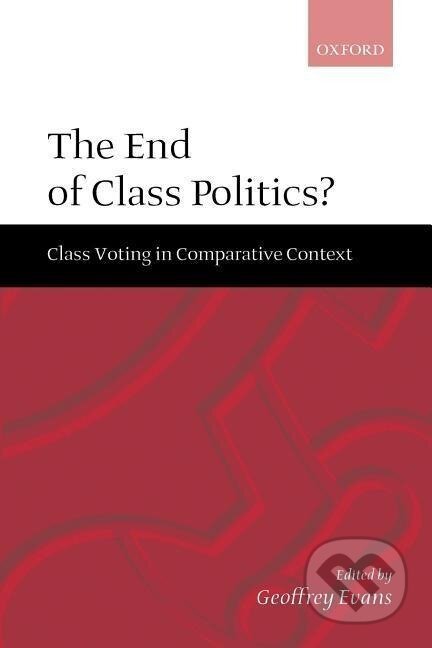 Kniha: The End of Class Politics? (Geoffrey Evans). OUP Oxford, 1999