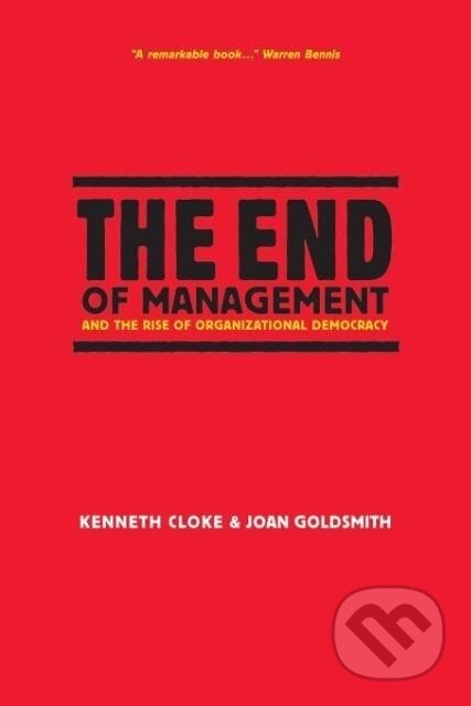 Kniha: The End of Management and the Rise of Organizational Democracy (Kenneth Cloke). John Wiley & Sons, 2002