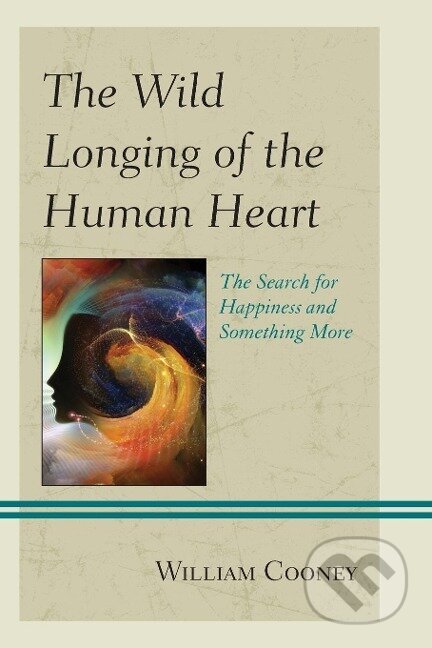 Kniha: The Wild Longing of the Human Heart (William Cooney). Hamilton, 2015